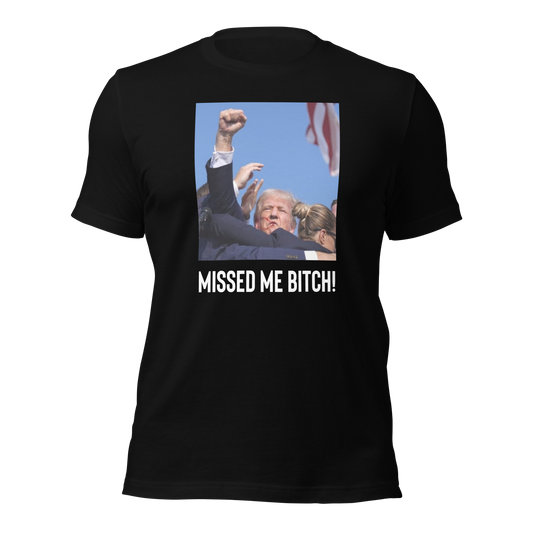 Missed Me B!tch Trump T-shirt